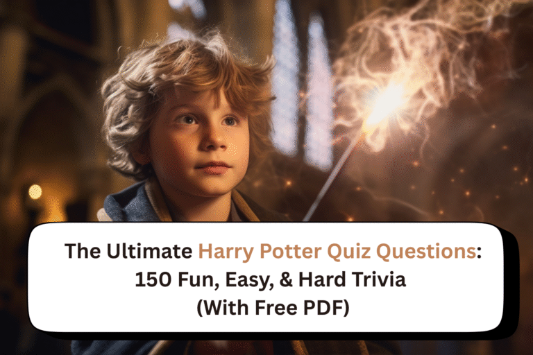 The Ultimate Harry Potter Quiz Questions: 150 Fun, Easy, & Hard Trivia (With Free PDF)