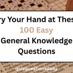 100 easy general knowledge questions