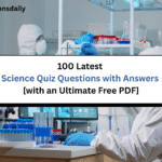 100 Latest Science Quiz Questions with Answers [Ultimate Free PDF]
