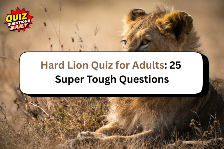 hard lion quiz for adults